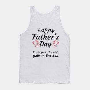 Happy Father's Day from your Favorite Pain in the *ss Tank Top